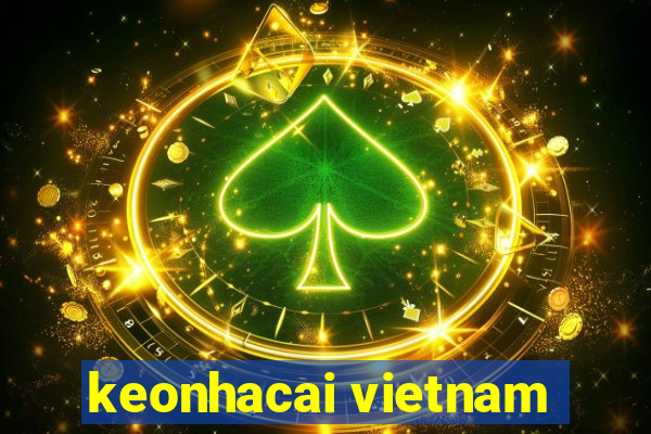 keonhacai vietnam