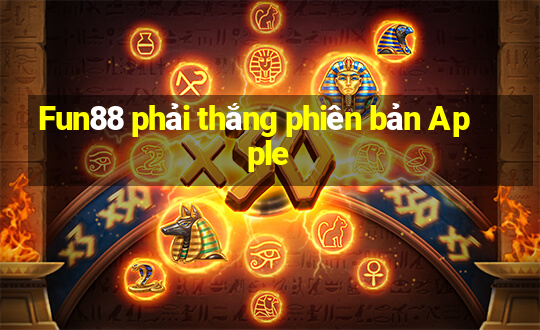 Fun88 phải thắng phiên bản Apple