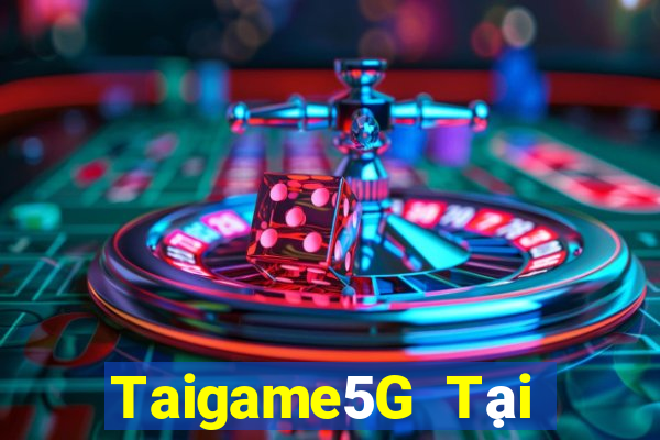 Taigame5G Tại Game Bài Đổi Thưởng