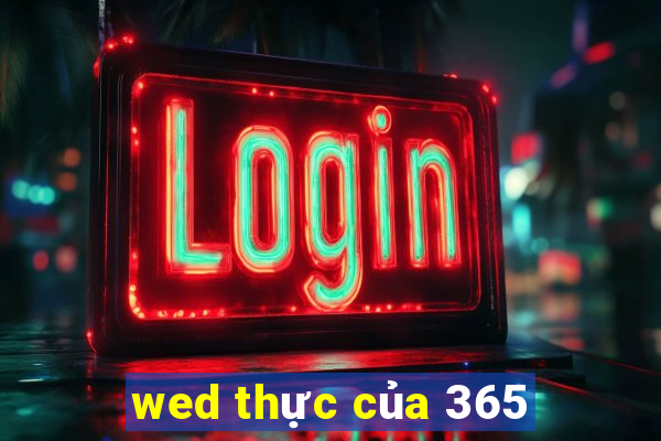 wed thực của 365