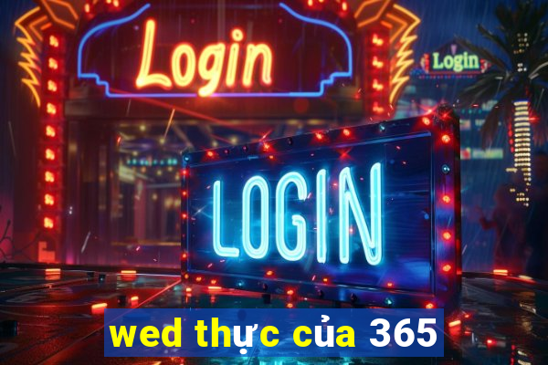 wed thực của 365