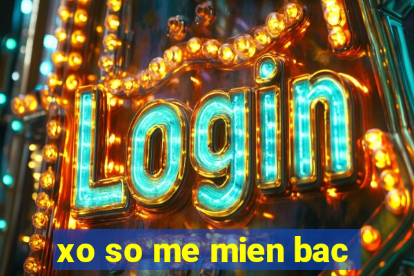 xo so me mien bac