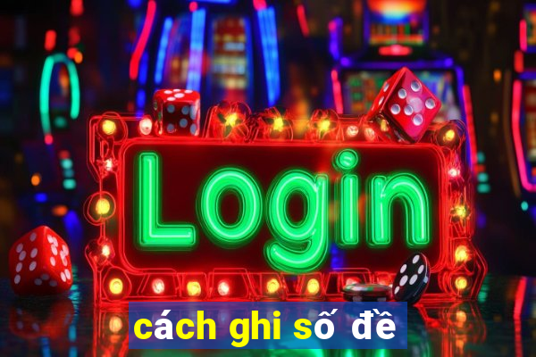 cách ghi số đề