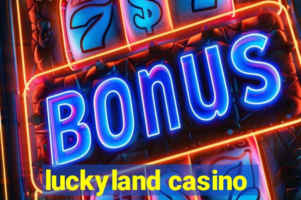 luckyland casino