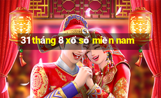 31 tháng 8 xổ số miền nam