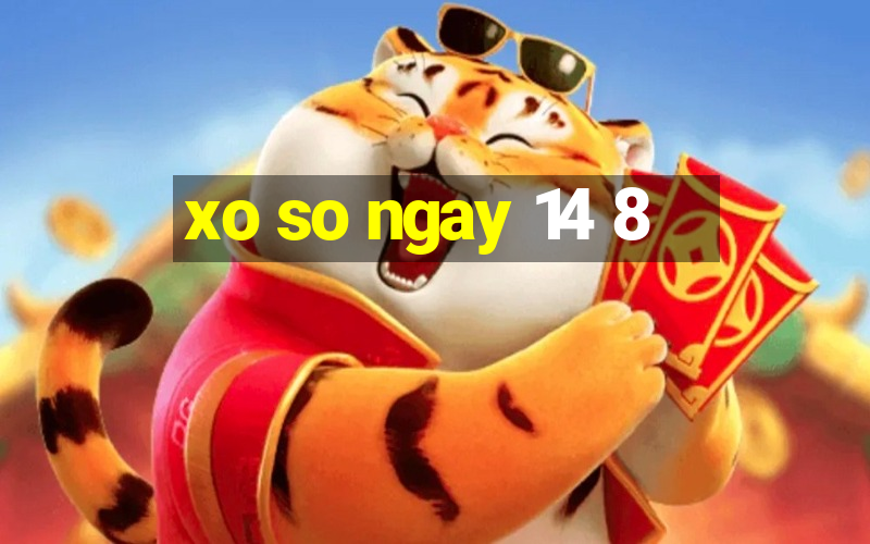 xo so ngay 14 8