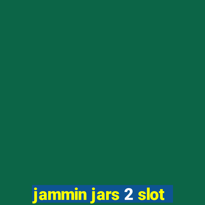 jammin jars 2 slot