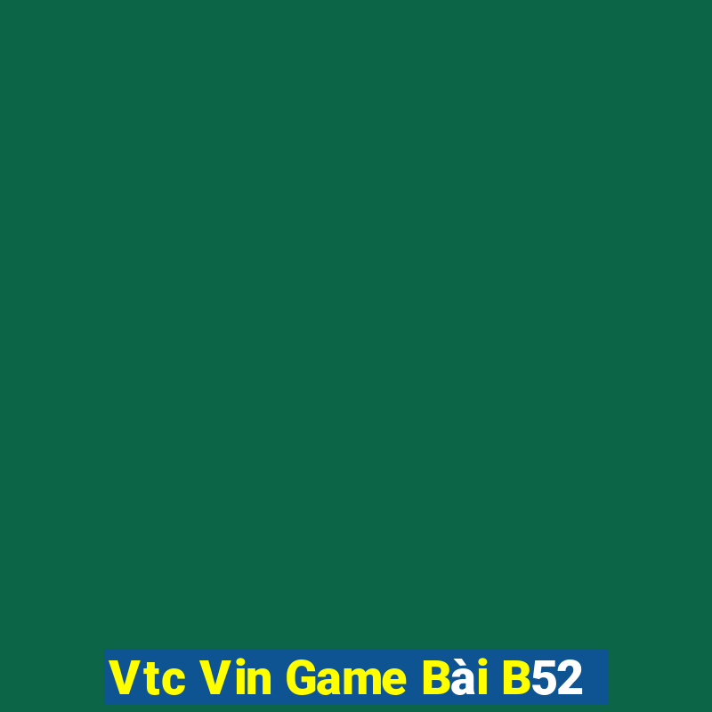 Vtc Vin Game Bài B52