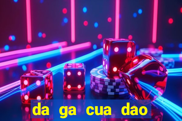 da ga cua dao thai lan