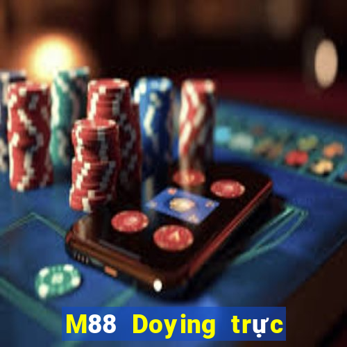 M88 Doying trực tuyến chính thức