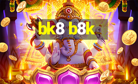 bk8 b8k