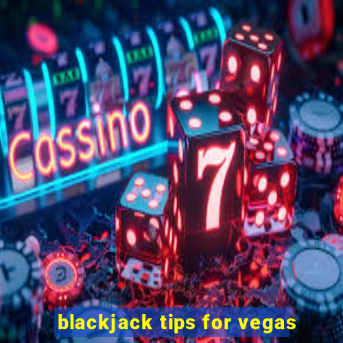 blackjack tips for vegas