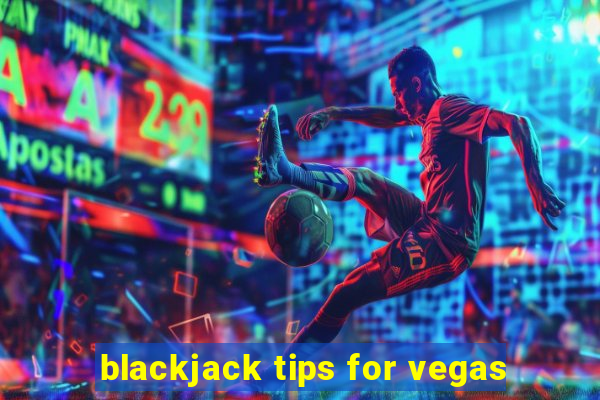 blackjack tips for vegas