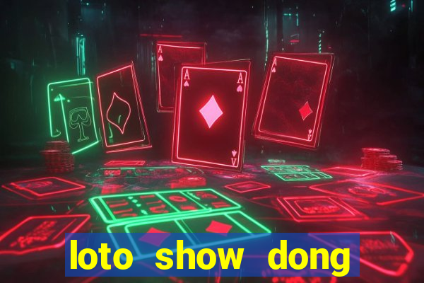 loto show dong thoi gian