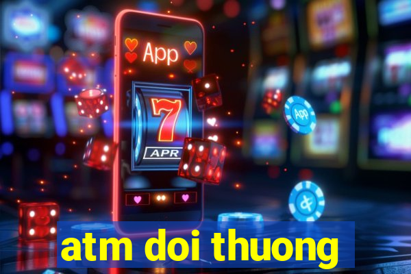 atm doi thuong