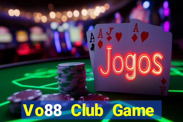 Vo88 Club Game Bài Uy Tín