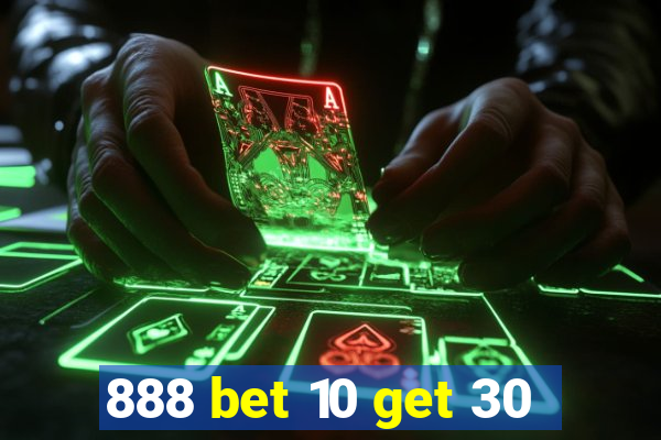 888 bet 10 get 30