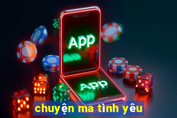 chuyện ma tình yêu