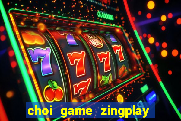 choi game zingplay truc tuyen