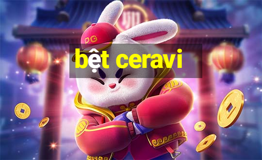 bệt ceravi