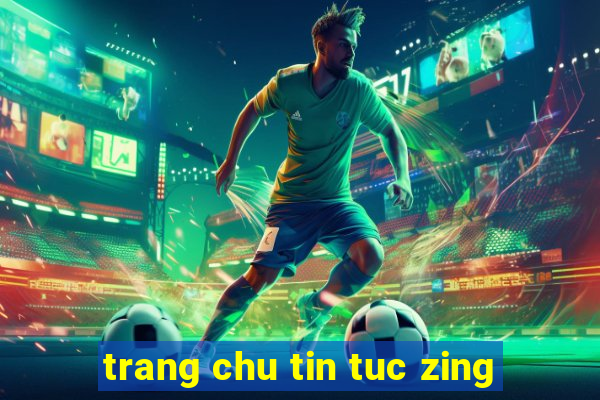 trang chu tin tuc zing