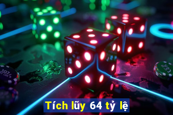 Tích lũy 64 tỷ lệ