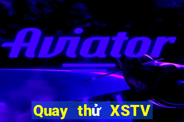 Quay thử XSTV ngày 23