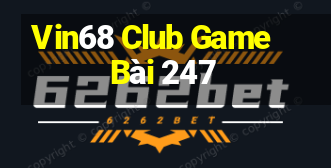 Vin68 Club Game Bài 247