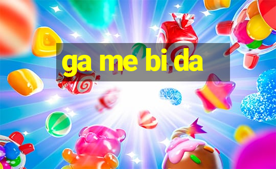 ga me bi da