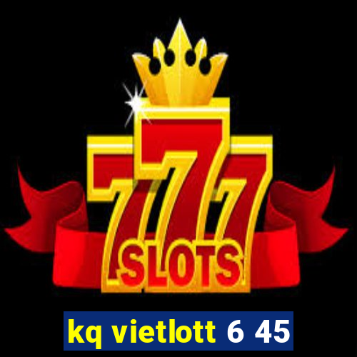 kq vietlott 6 45