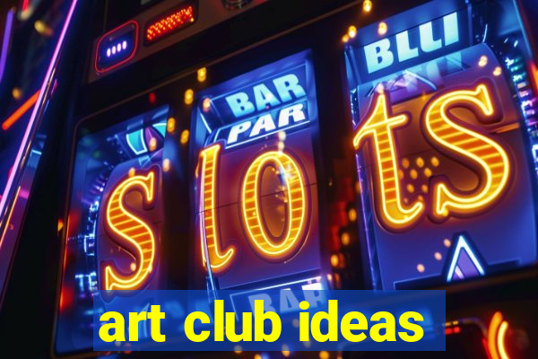 art club ideas