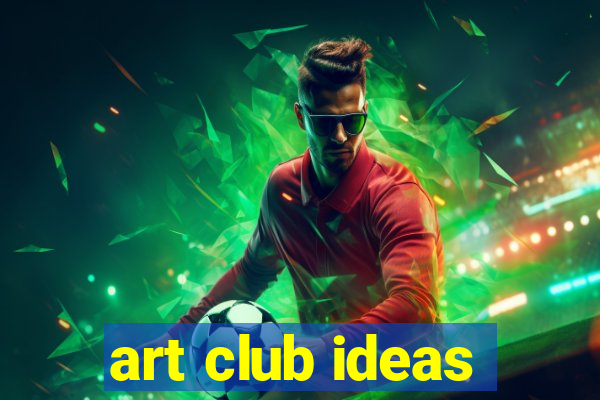 art club ideas