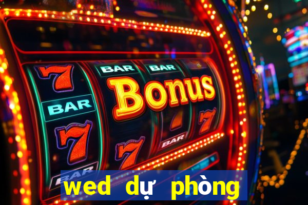 wed dự phòng của bet9