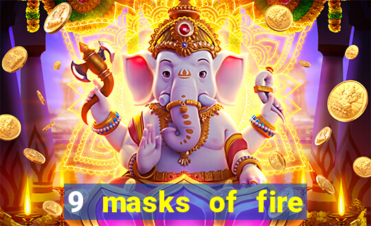 9 masks of fire slot game