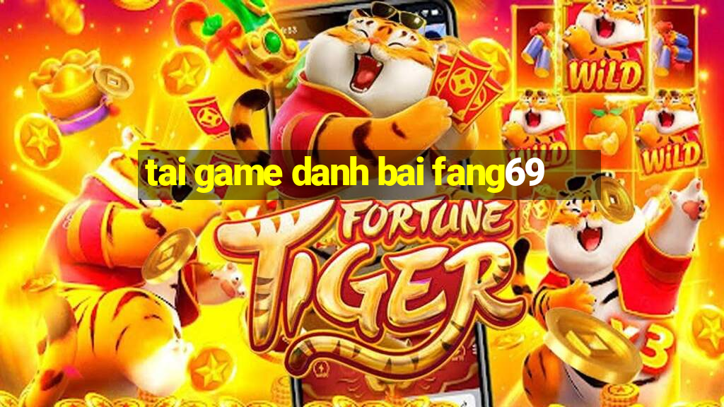 tai game danh bai fang69