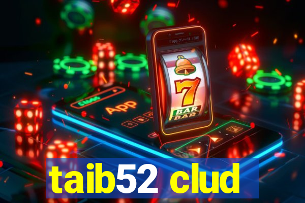 taib52 clud