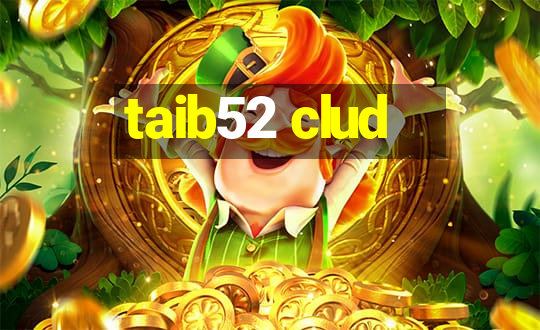 taib52 clud