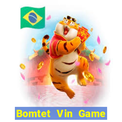 Bomtet Vin Game Bài Online Uy Tín