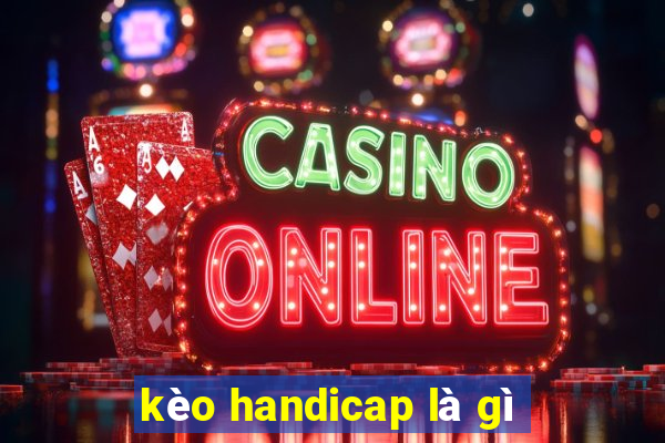 kèo handicap là gì