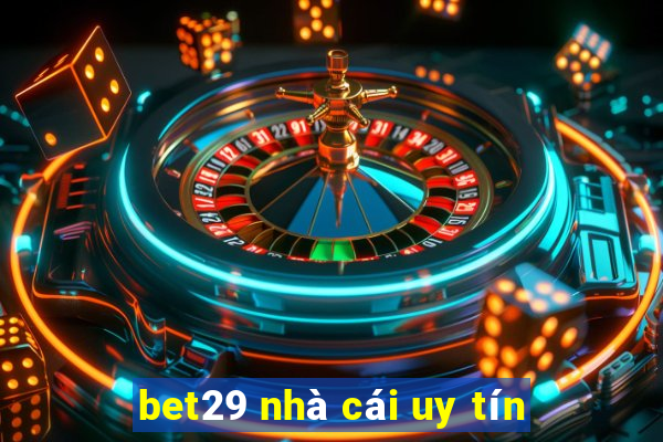 bet29 nhà cái uy tín