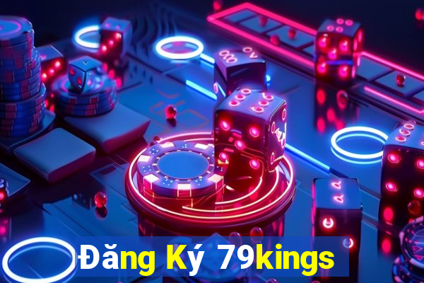 Đăng Ký 79kings