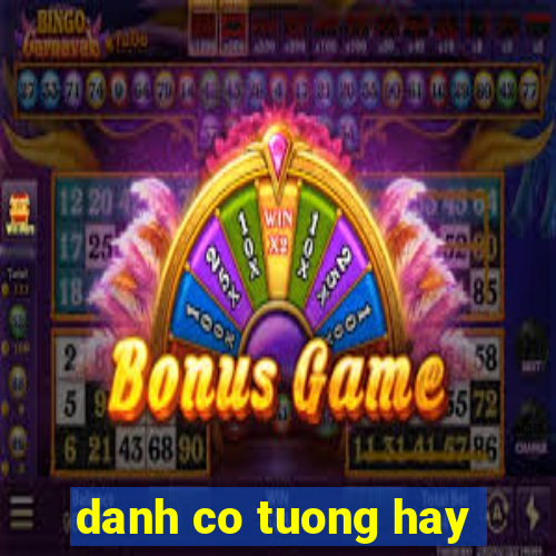 danh co tuong hay