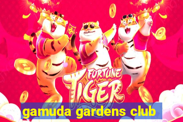 gamuda gardens club