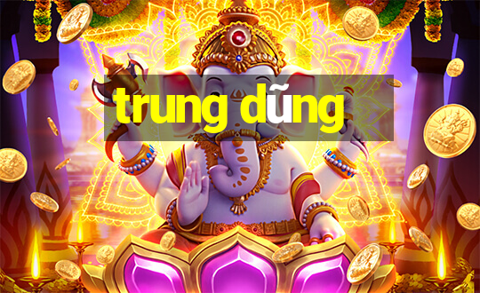 trung dũng