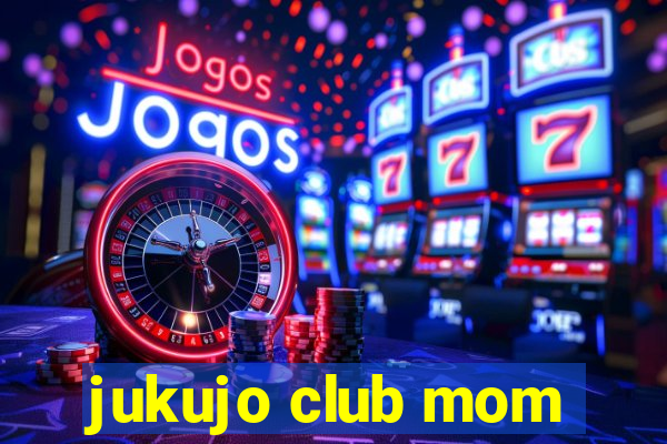 jukujo club mom