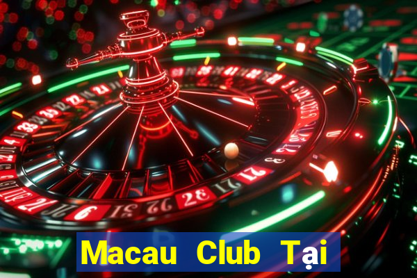 Macau Club Tại Game Bài Đổi Thưởng Sinh Tử