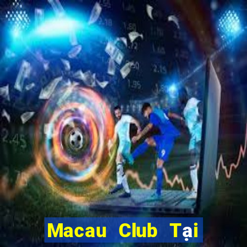 Macau Club Tại Game Bài Đổi Thưởng Sinh Tử