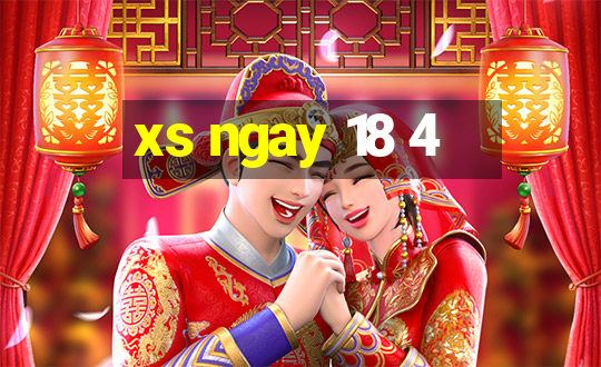 xs ngay 18 4