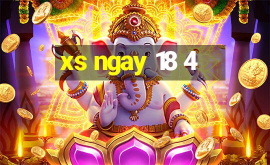 xs ngay 18 4