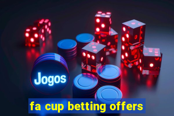 fa cup betting offers